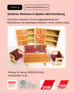 16.1.2026 - Schöner Wohnen in Baden-Württemberg!?
Herausforderungen und Handlungsansätze für bezahlbaren Wohnraum